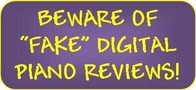Beware of Fake digital piano reviews