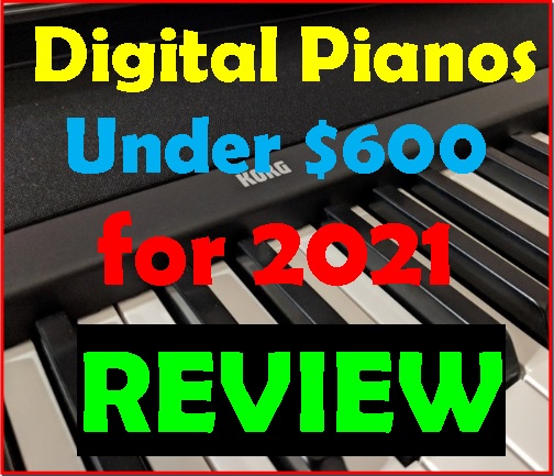 Digital Pianos under $600 for 2021