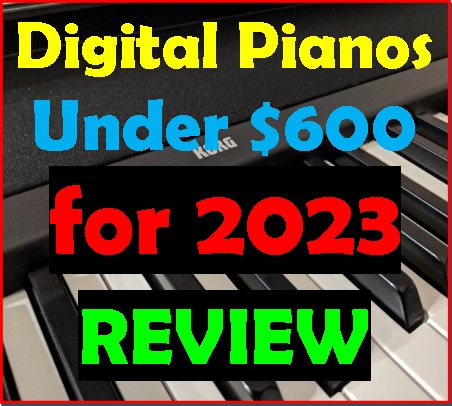Digital Pianos under $600 for 2023